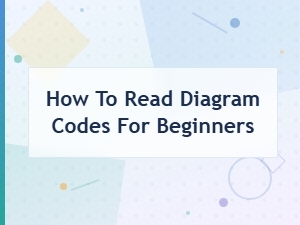 How to Read Diagram Codes for Beginners: a Step-by-Step Tutorial Guide