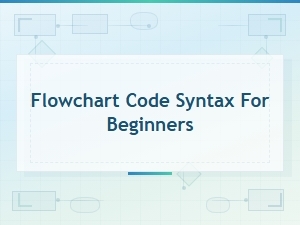 Flowchart Code Syntax: a Beginner's Guide to Getting Started