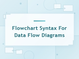 Data Flow Diagram Syntax Guide: Flowchart Symbols & Notation
